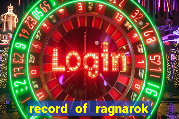 record of ragnarok 3 temporada online dublado